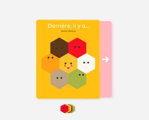 Couverture de livre pour enfants aux formes hexagonales et aux yeux colorés, intitulée "Derrière, il y a..." par Xavier Deneux, conçue dans un style fantaisiste qui fait écho à la créativité d'un studio dynamique. Limbus Studio